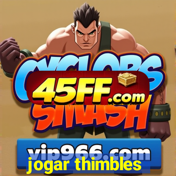jogar thimbles